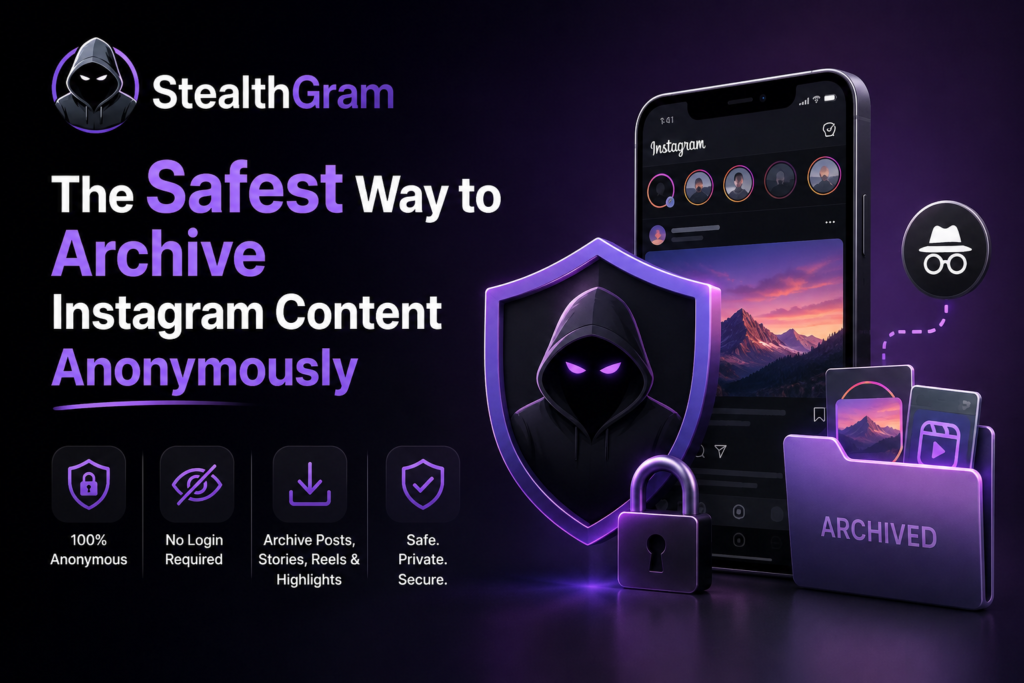 StealthGram: The Safest Way to Archive Instagram Content Anonymously