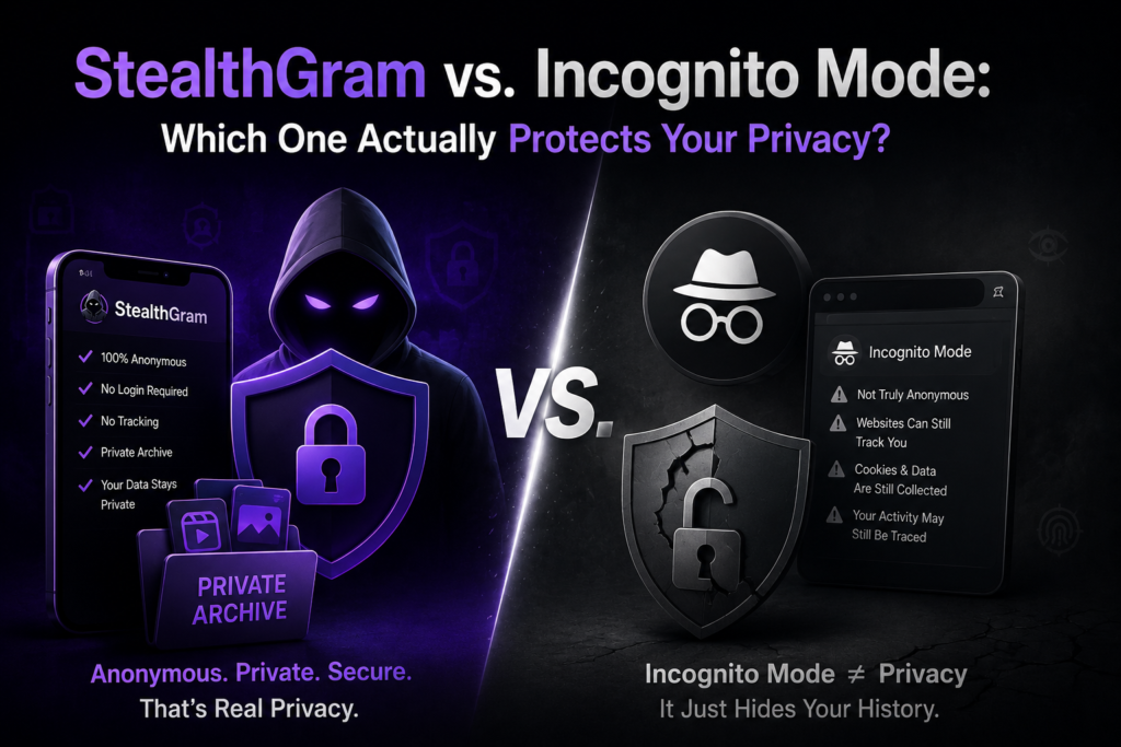 StealthGram vs. Incognito Mode: Which One Actually Protects Your Privacy?