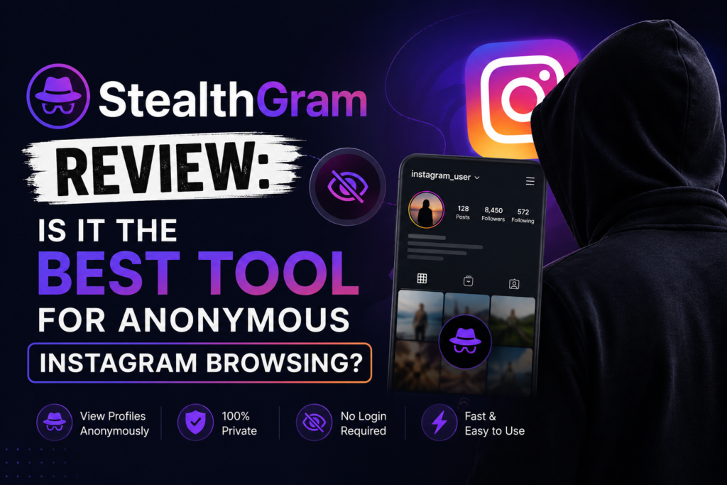 StealthGram Review: Is It the Best Tool for Anonymous Instagram Browsing?