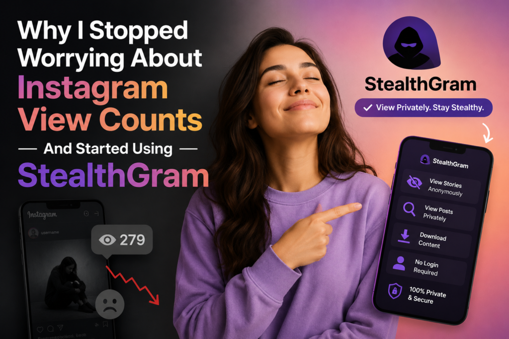 Why I Stopped Worrying About Instagram View Counts — And Started Using StealthGram
