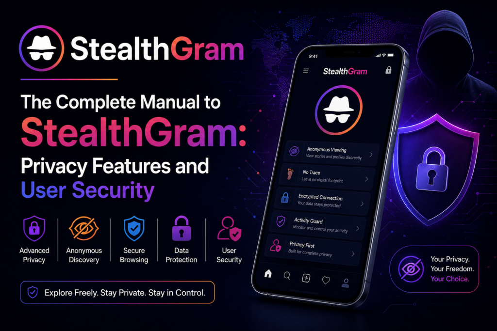 The Complete Manual to StealthGram: Privacy Features and User Security