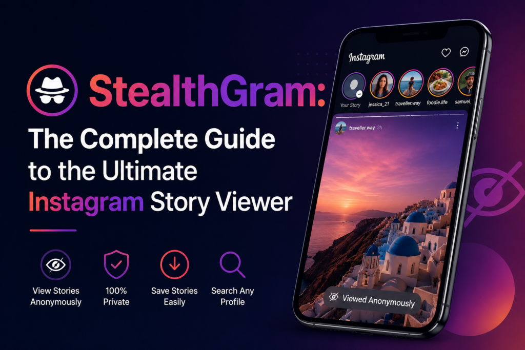 StealthGram: The Complete Guide to the Ultimate Instagram Story Viewer